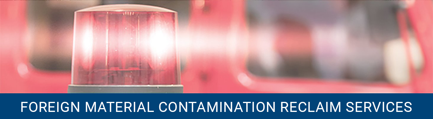 Foreign Material Contamination Reclaim Services
